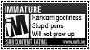 A stamp mimicking an ESRB game rating that is rated immature. It reads 'random goofiness', 'stupid puns', and 'will not grow up'.